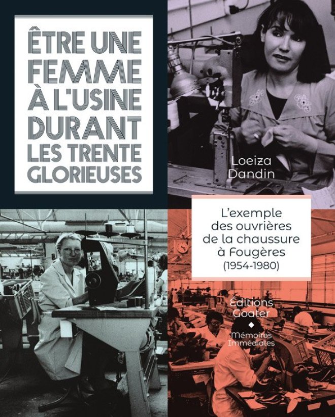 ÊTRE UNE FEMME À L'USINE DURANT LES 30 GLORIEUSES : L'EXEMPLE DES OUVRIÈRES DE LA CHAUSSURES À FOUGÈRES (1954-1980)