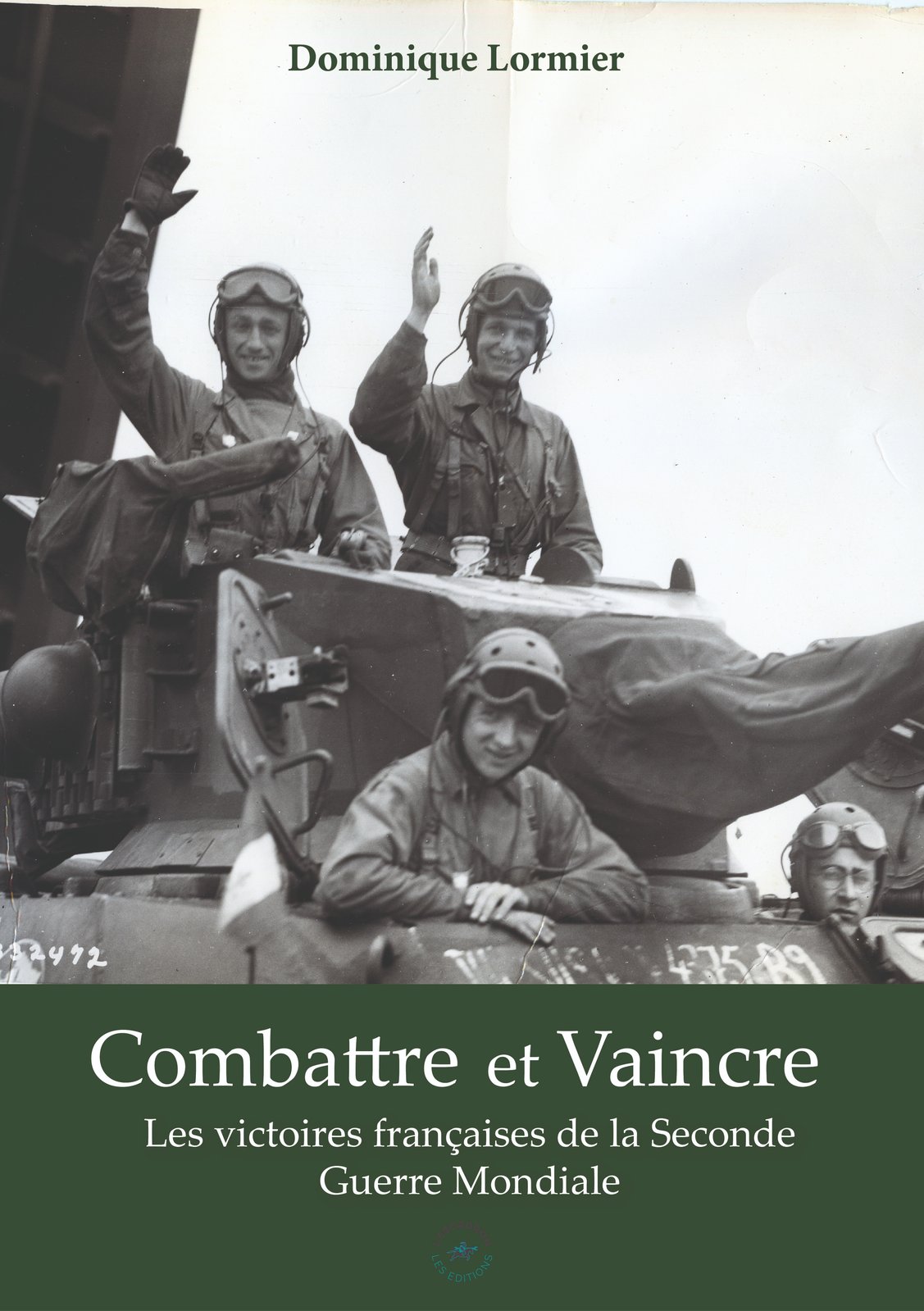 COMBATTRE ET VAINCRE : LES VICTOIRES DE L'ARMÉE FRANÇAISE PENDANT LA SECONDE GUERRE MONDIALE