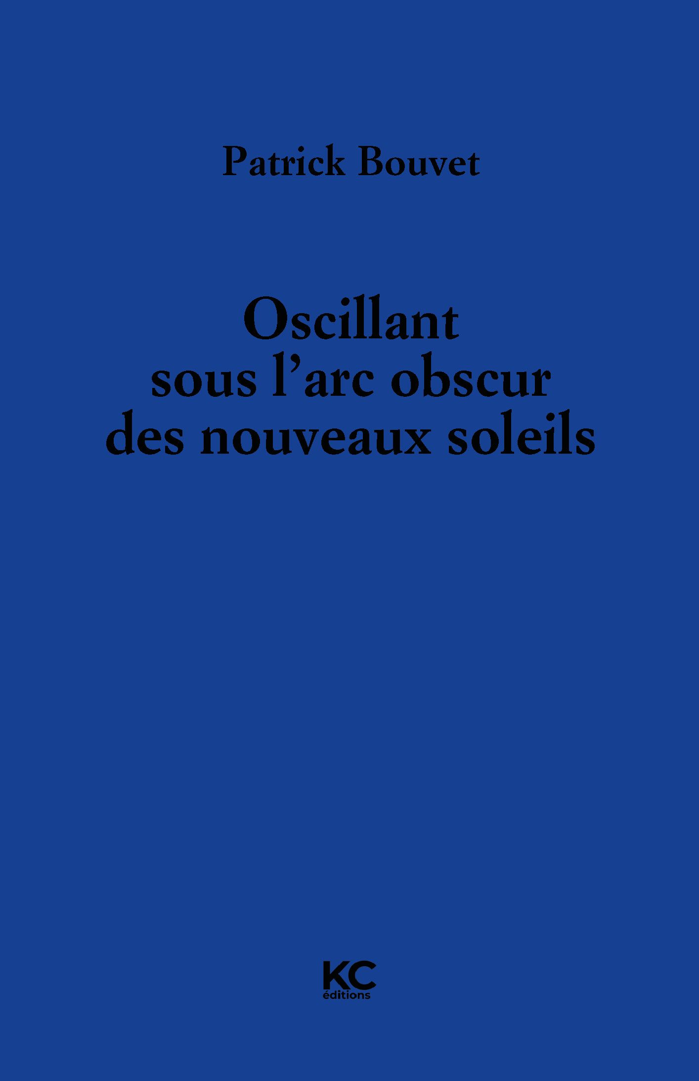 OSCILLANT SOUS L'ARC OBSCUR DES NOUVEAUX SOLEILS