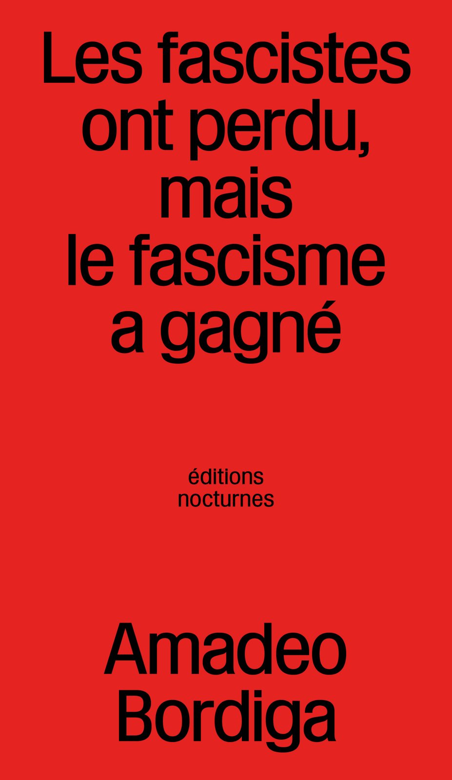 LES FASCISTES ONT PERDU, MAIS LE FASCISME A GAGNÉ : ANTHOLOGIE DE AMADEO BORDIGA