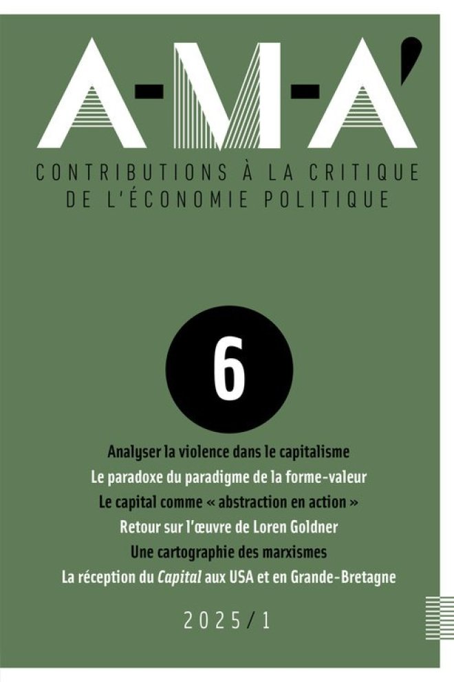 A-M-A' 6 : CONTRIBUTIONS À LA CRITIQUE DE L'ÉCONOMIE POLITIQUE