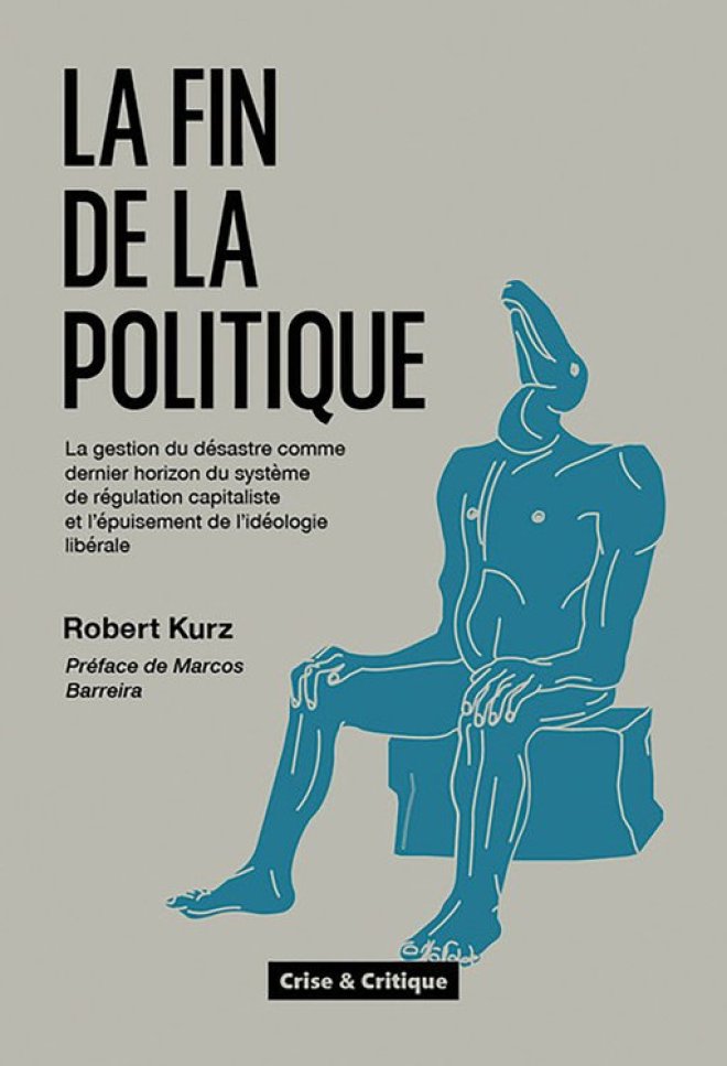 LA FIN DE LA POLITIQUE : LA GESTION DU DÉSASTRE COMME DERNIER HORIZON DE RÉGULATION DU CAPITALISME