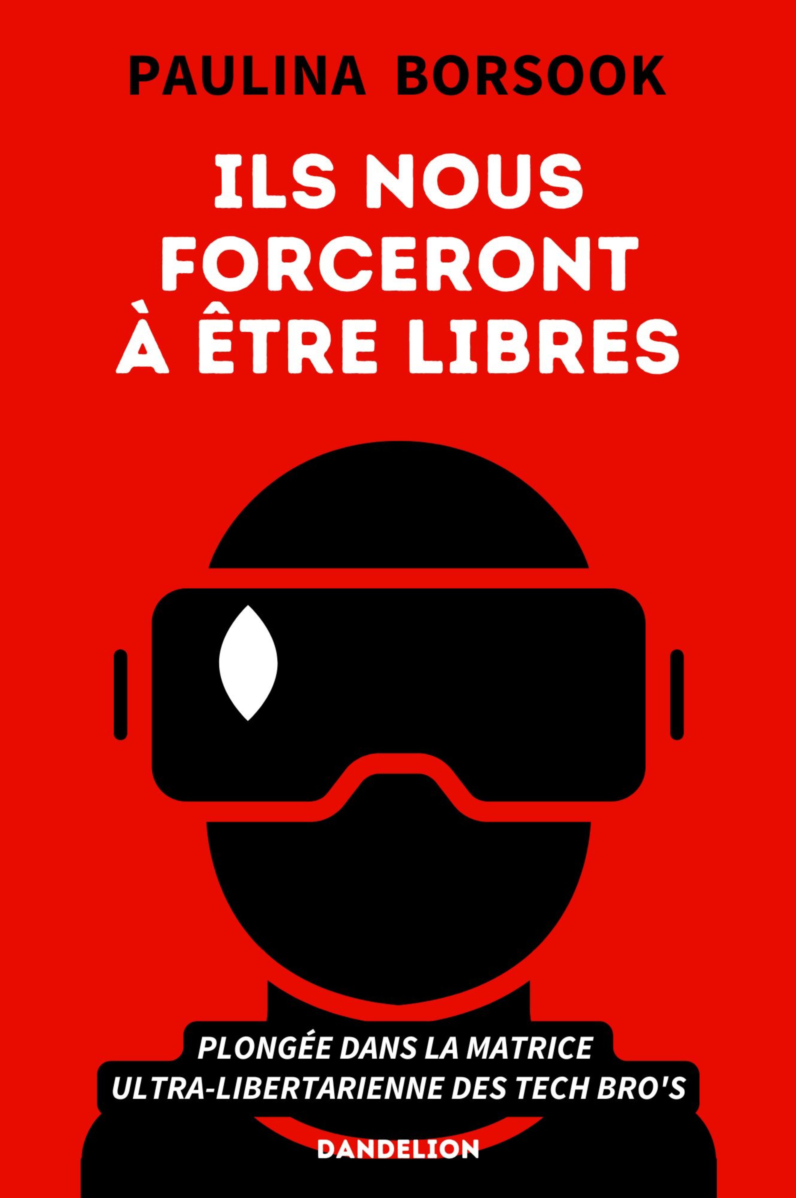 ILS NOUS FORCERONT À ÊTRE LIBRES : PLONGÉE DANS LA MATRICE ULTRA-LIBERTARIENNE DES TECH BRO'S