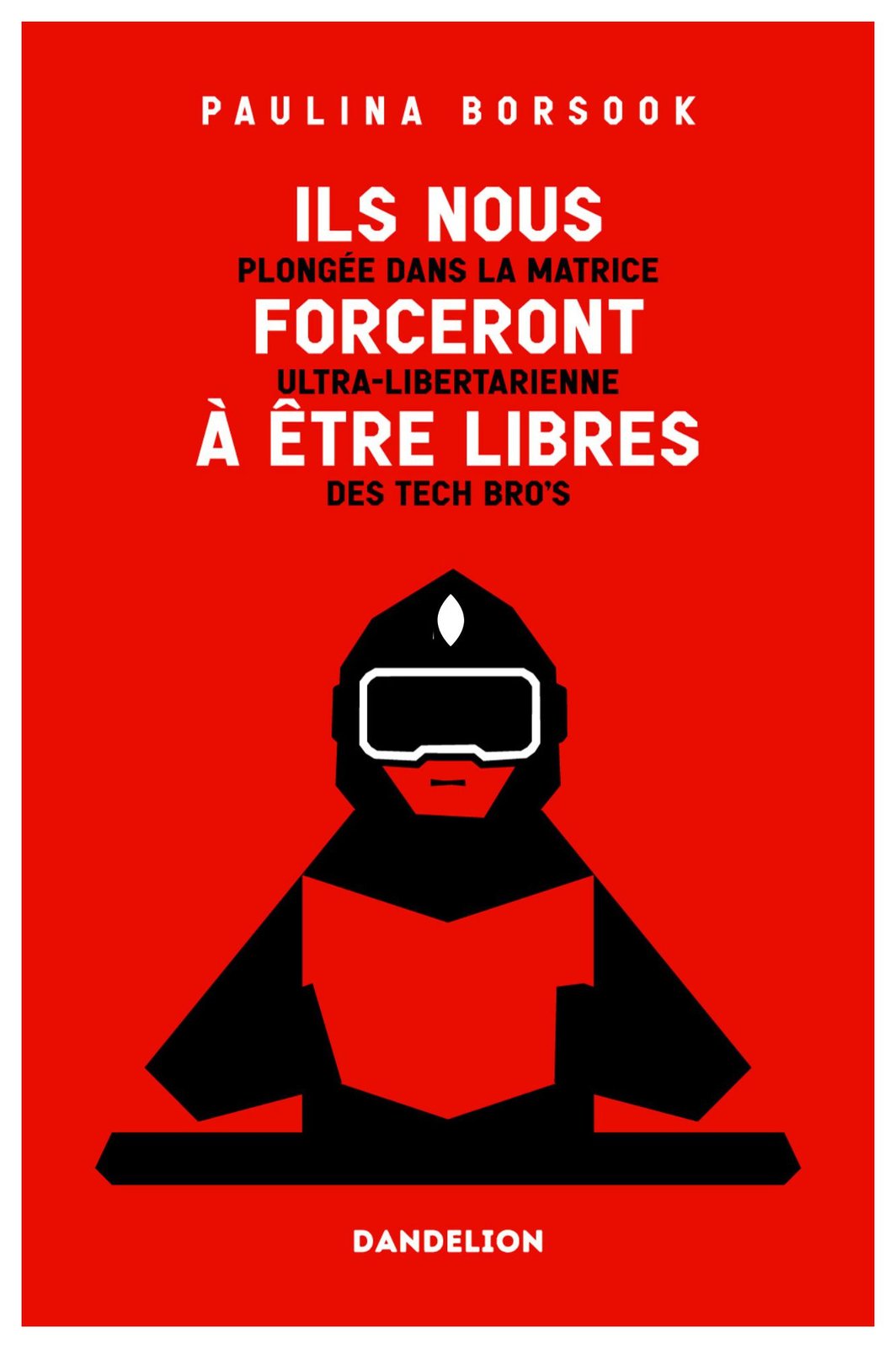 ILS NOUS FORCERONT À ÊTRE LIBRES (CYBERSELFISH) : PLONGÉE DANS LA MATRICE ULTRA-LIBERTARIENNE DES TECH BRO'S