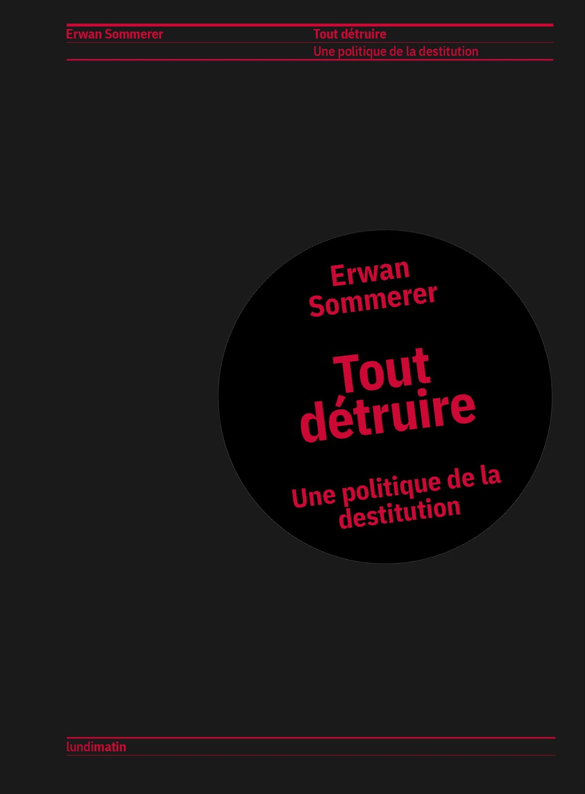 TOUT DÉTRUIRE : POUR UNE POLITIQUE DE LA DESTITUTION