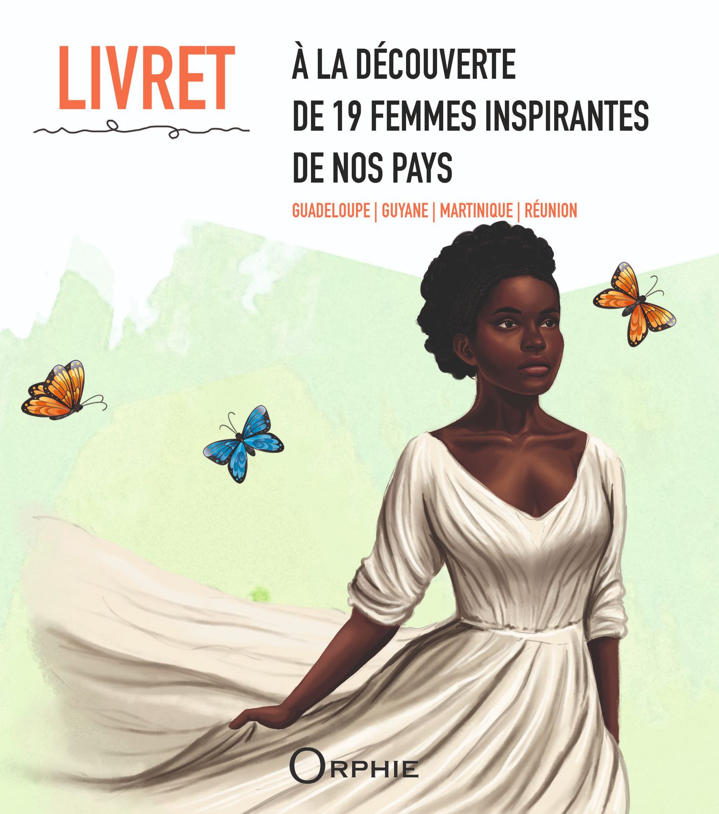 À LA DÉCOUVERTE DE 19 FEMMES INSPIRANTES DE NOS PAYS : GUADELOUPE, GUYANE, MARTINIQUE, LA RÉUNION